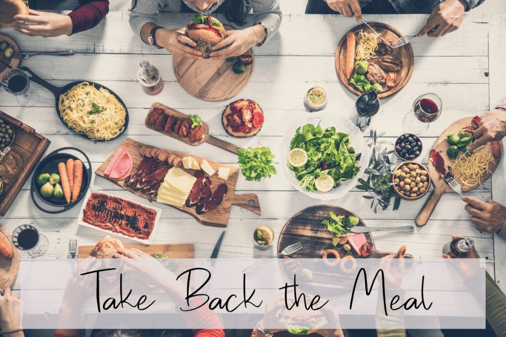 Taking Back the Meal – Nutrition.Health.Life.